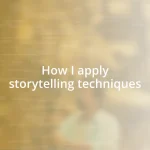 How I apply storytelling techniques