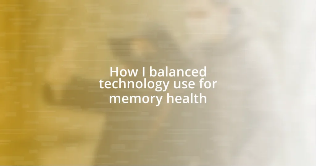 How I balanced technology use for memory health