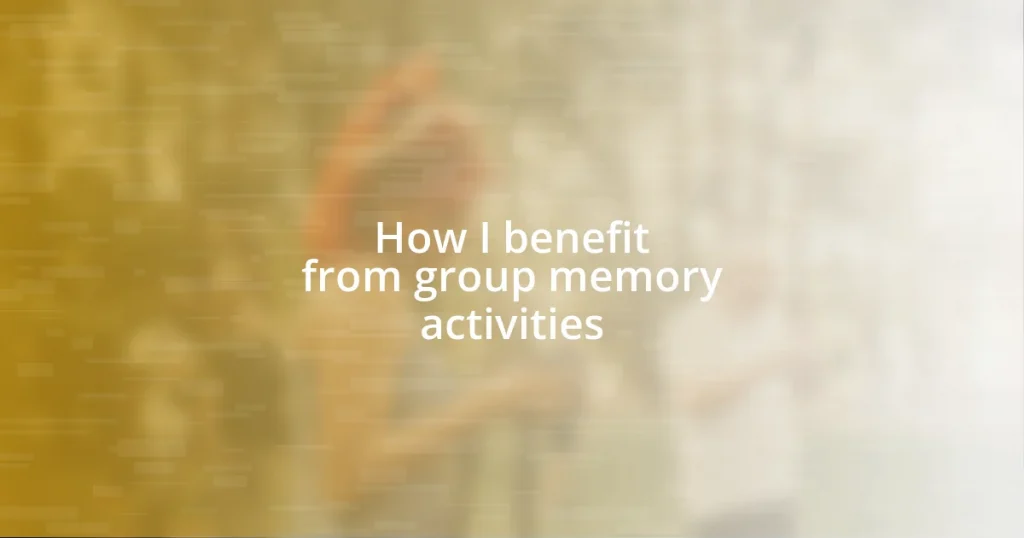 How I benefit from group memory activities