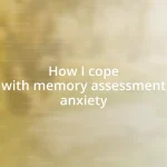 How I cope with memory assessment anxiety