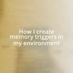 How I create memory triggers in my environment