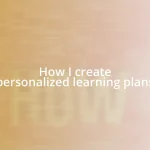 How I create personalized learning plans