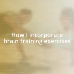 How I incorporate brain training exercises