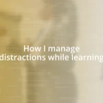 How I manage distractions while learning