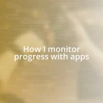 How I monitor progress with apps