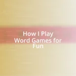 How I Play Word Games for Fun