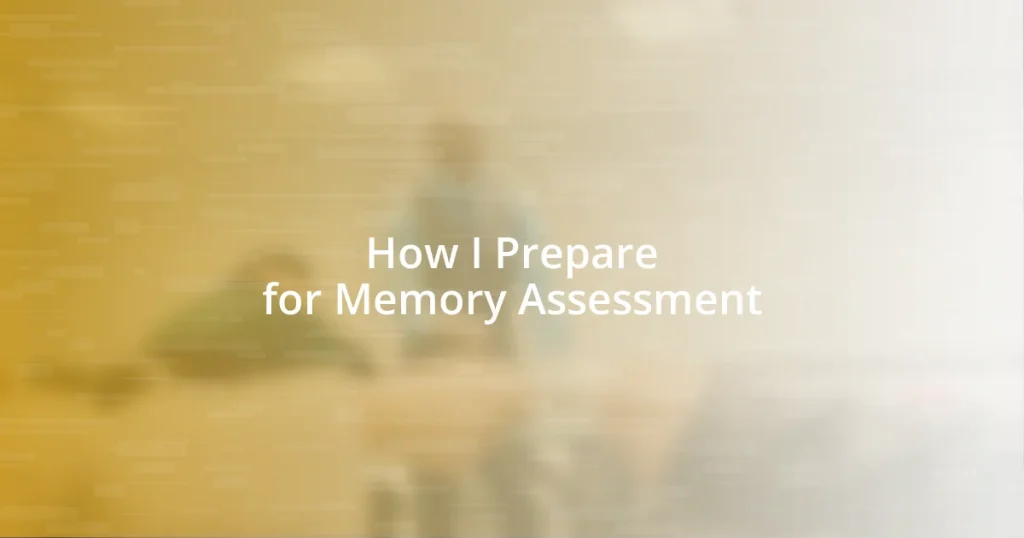 How I Prepare for Memory Assessment