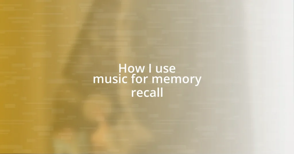 How I use music for memory recall