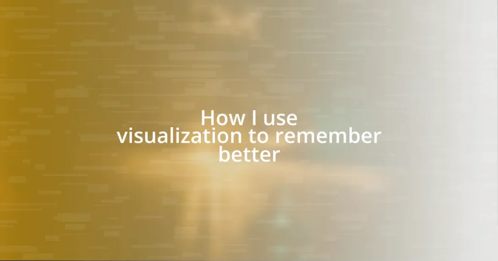 How I use visualization to remember better