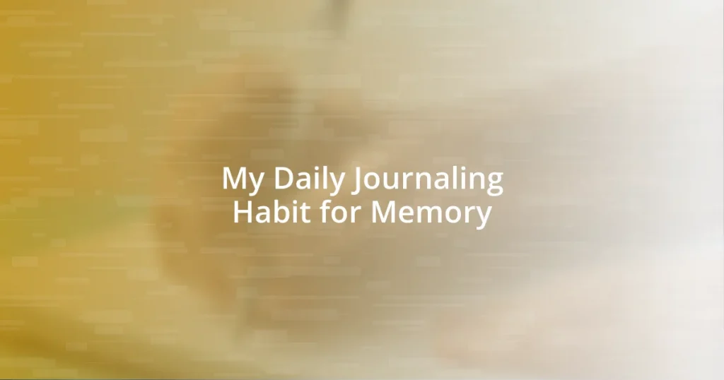 My Daily Journaling Habit for Memory