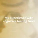 My experience with cognitive testing tools