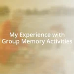 My Experience with Group Memory Activities