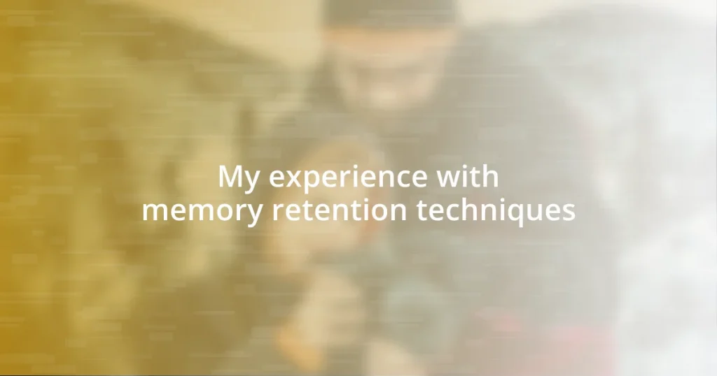 My experience with memory retention techniques