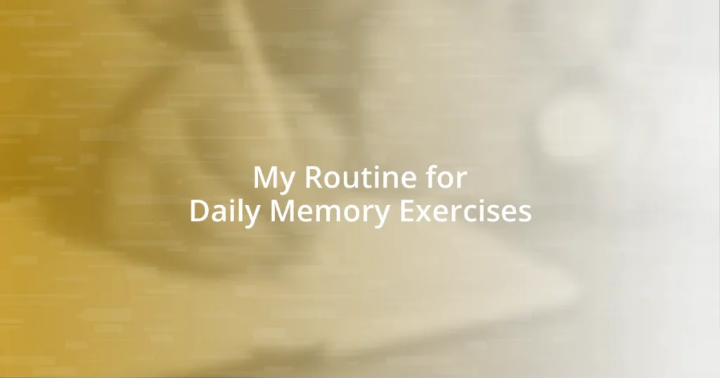 My Routine for Daily Memory Exercises