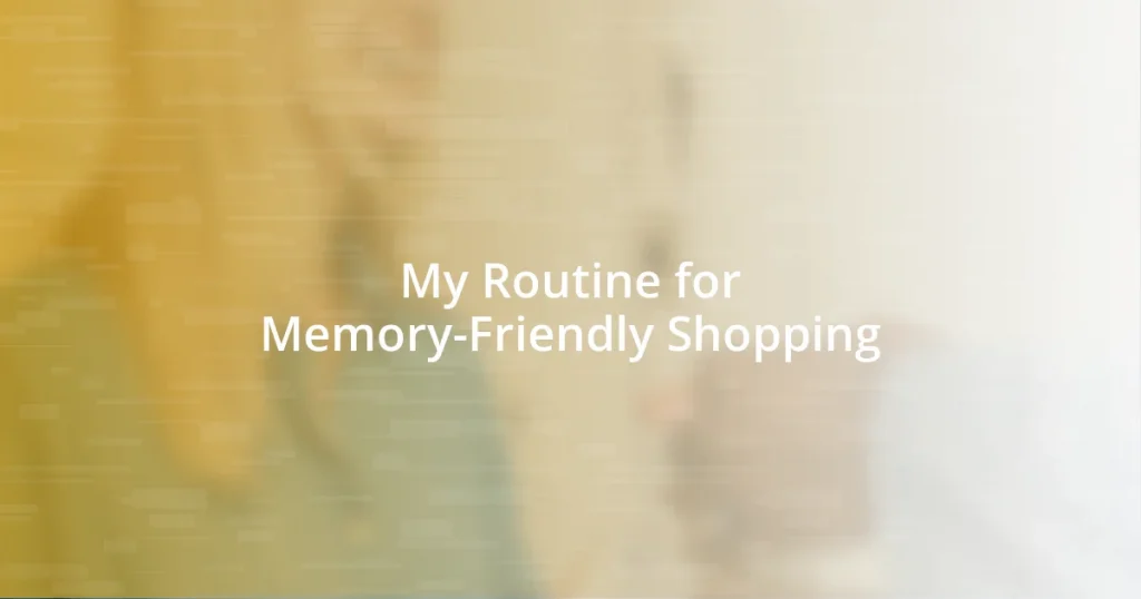 My Routine for Memory-Friendly Shopping