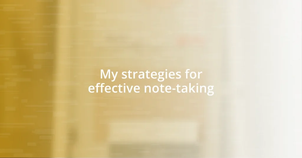 My strategies for effective note-taking