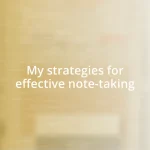 My strategies for effective note-taking