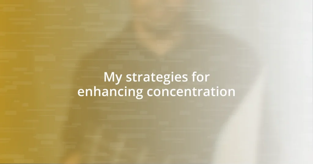 My strategies for enhancing concentration