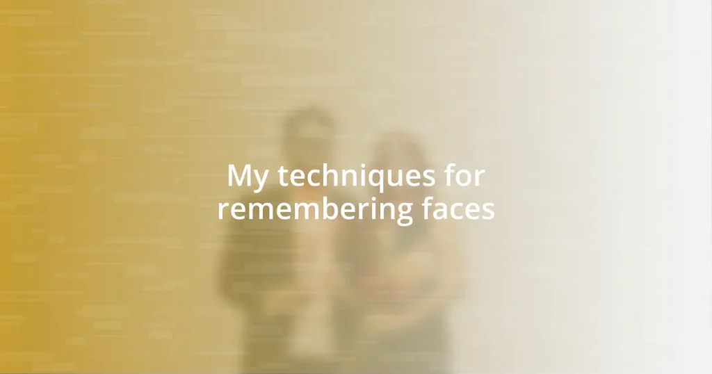 My techniques for remembering faces