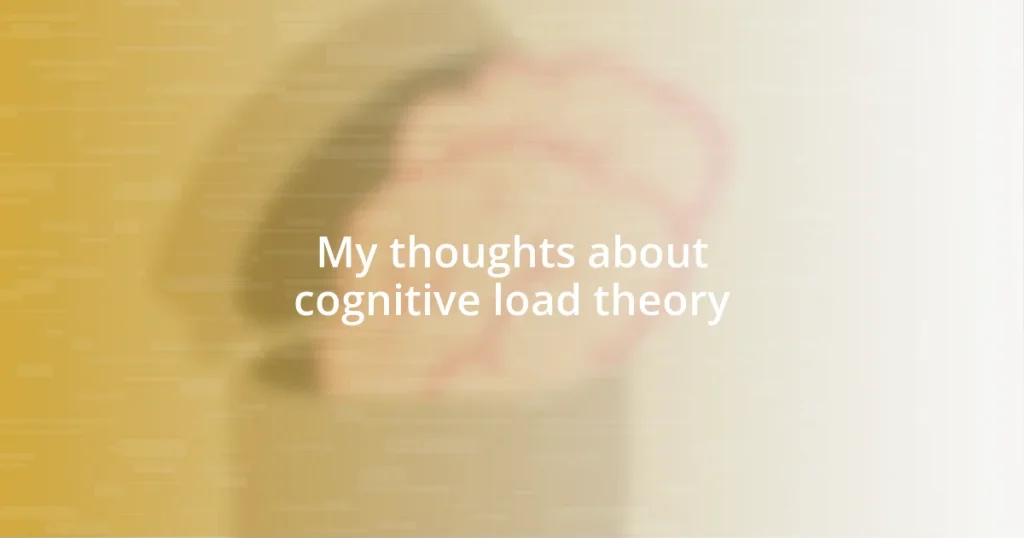 My thoughts about cognitive load theory