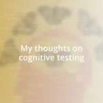 My thoughts on cognitive testing