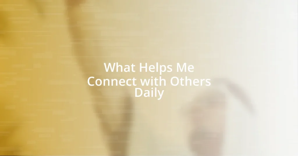 What Helps Me Connect with Others Daily