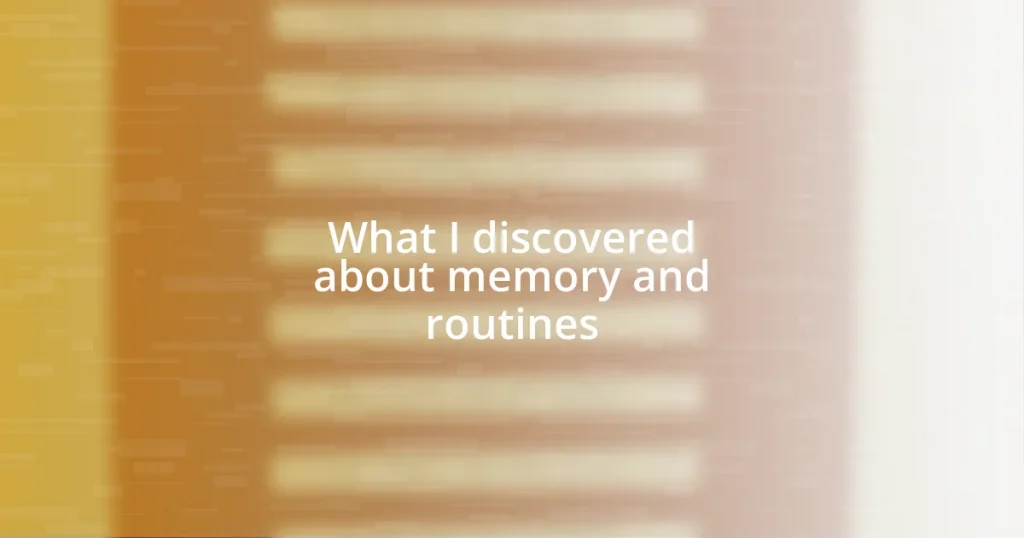 What I discovered about memory and routines