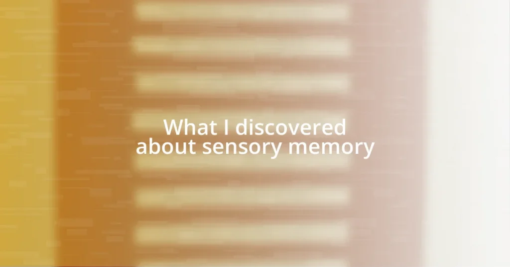 What I discovered about sensory memory