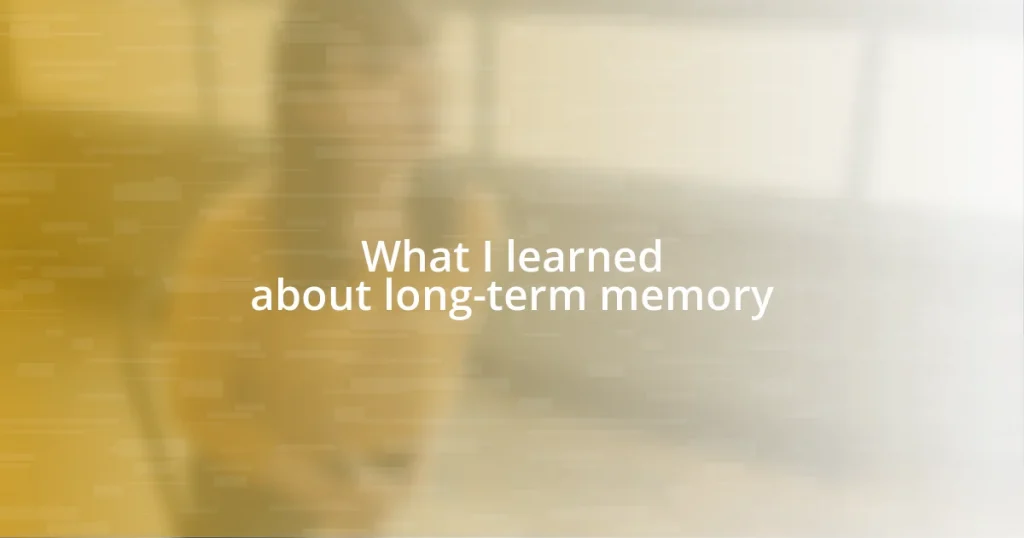 What I learned about long-term memory