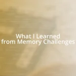 What I Learned from Memory Challenges