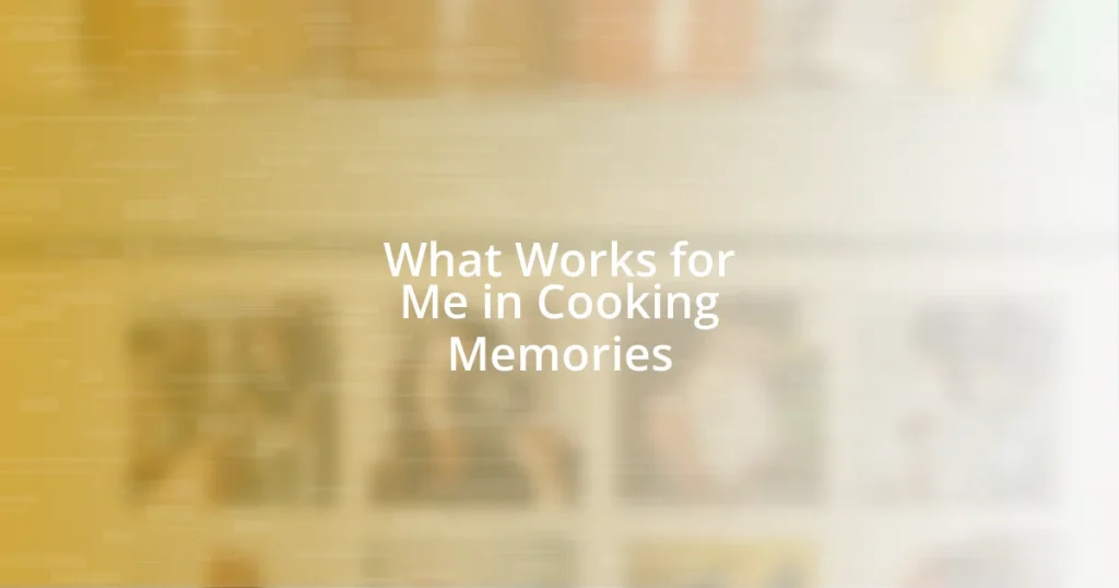 What Works for Me in Cooking Memories