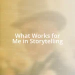 What Works for Me in Storytelling