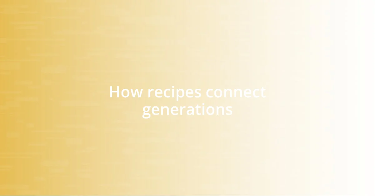 How recipes connect generations