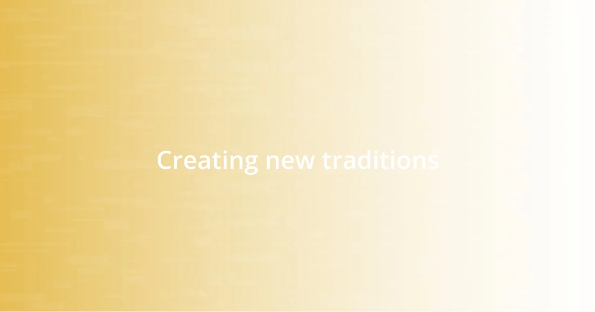 Creating new traditions