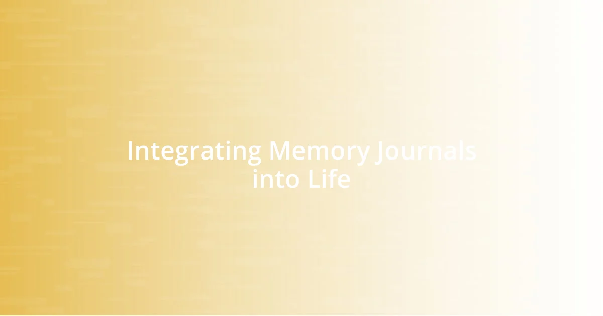 Integrating Memory Journals into Life