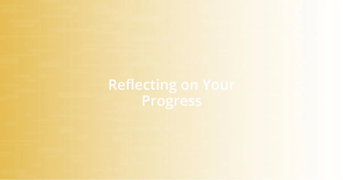 Reflecting on Your Progress