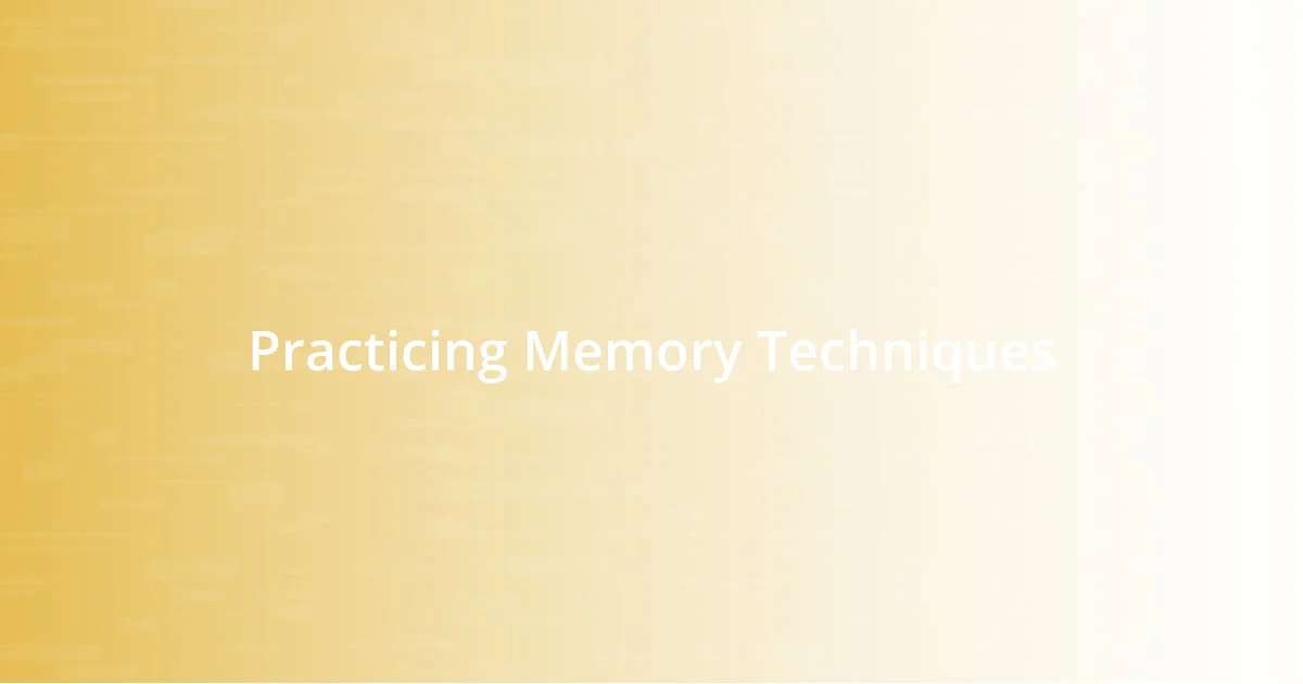 Practicing Memory Techniques