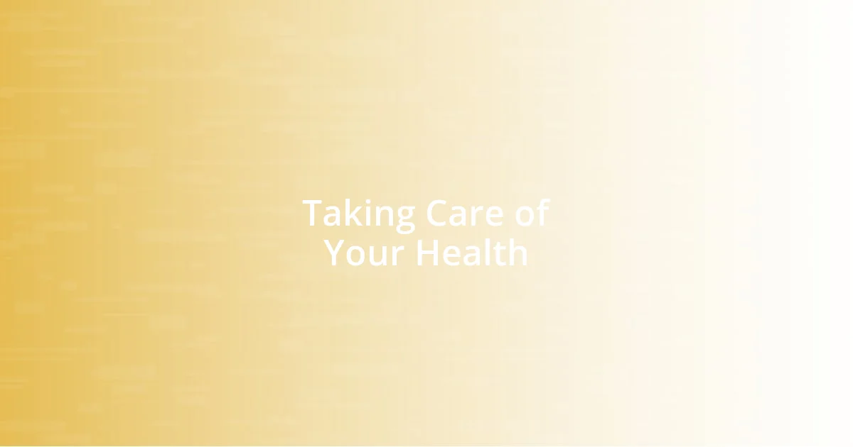 Taking Care of Your Health