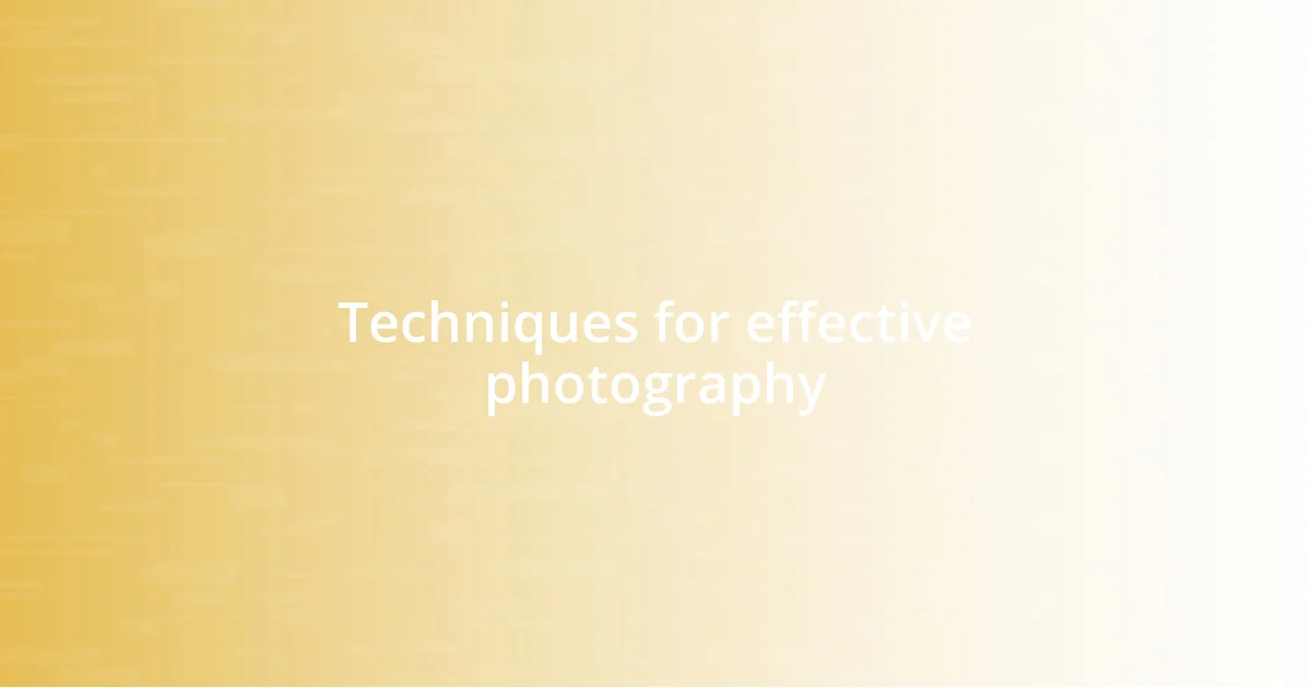 Techniques for effective photography