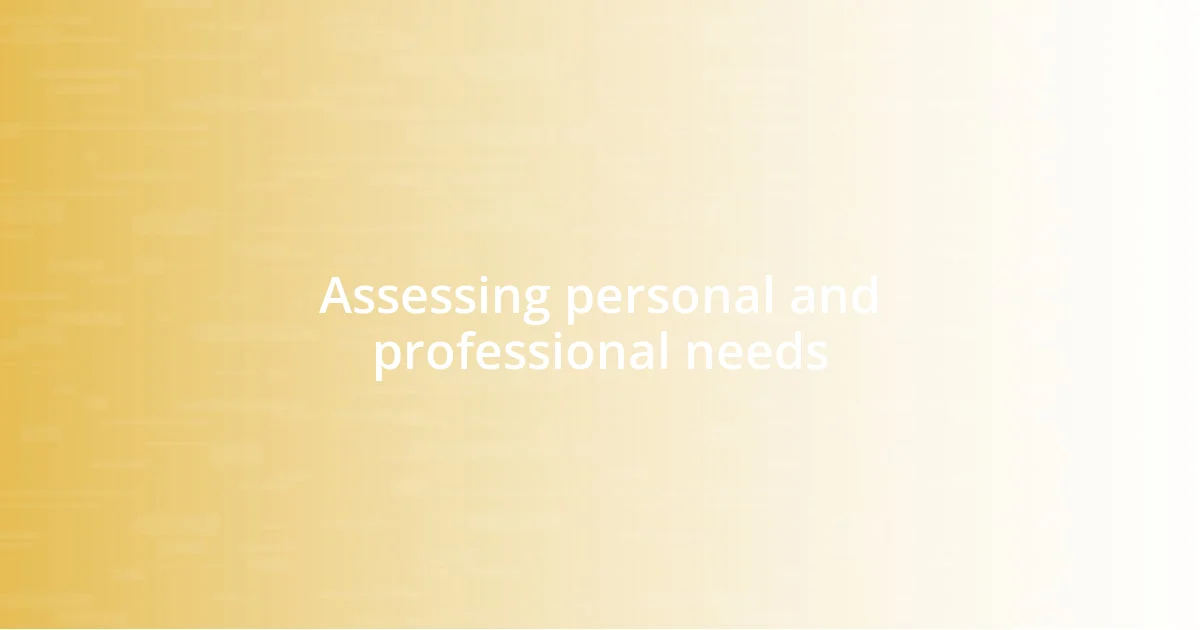 Assessing personal and professional needs