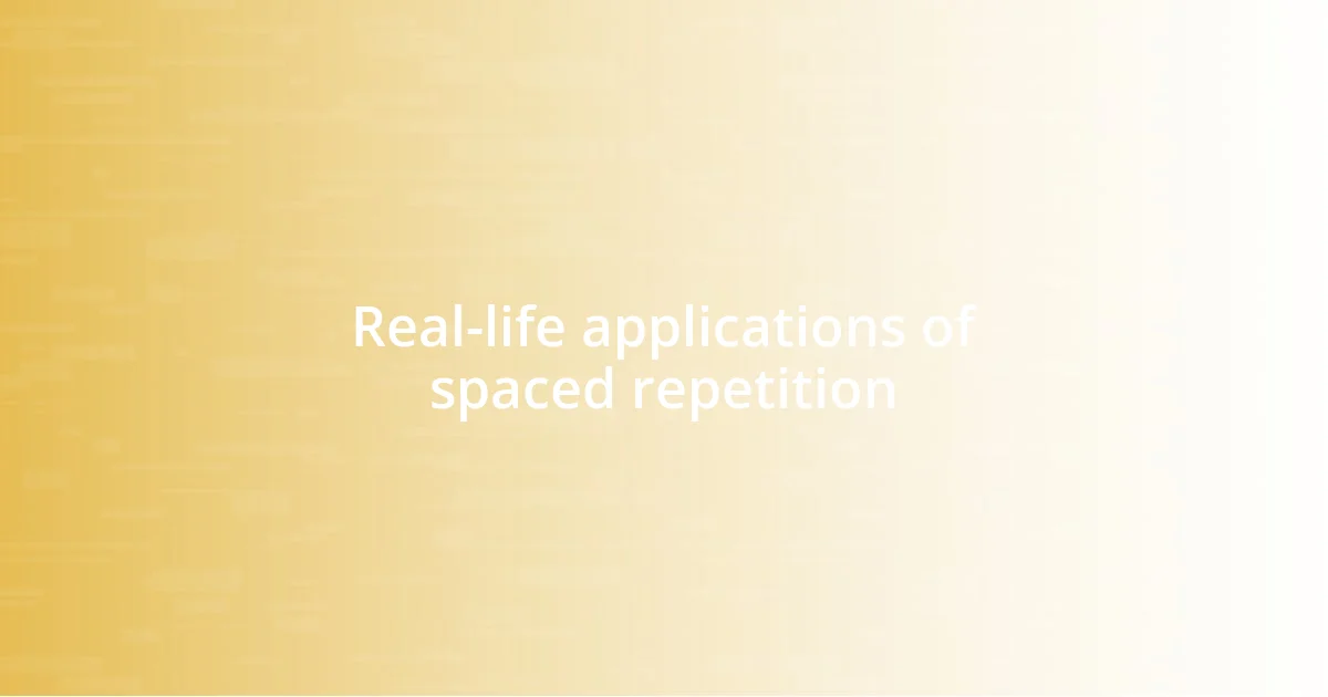 Real-life applications of spaced repetition