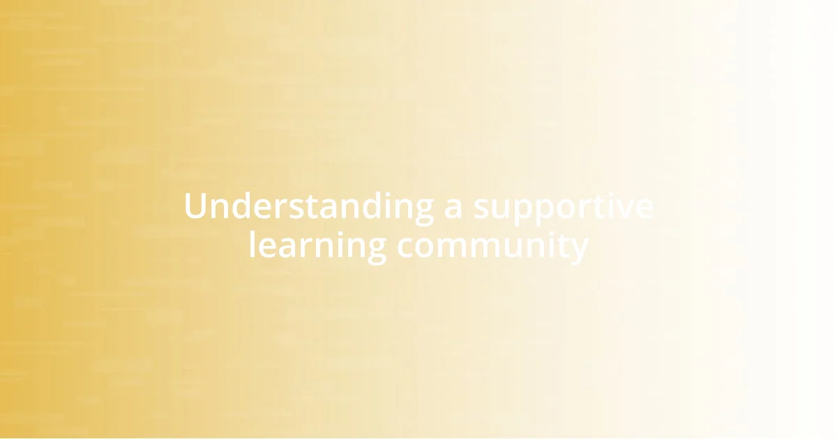 Understanding a supportive learning community