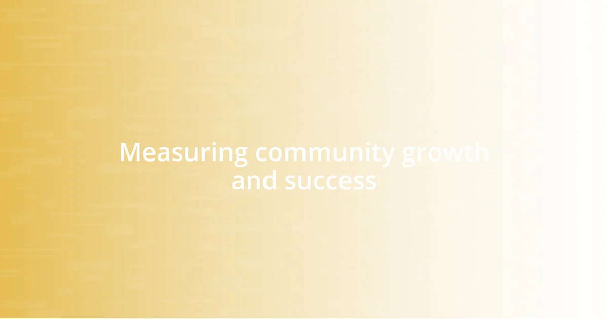 Measuring community growth and success