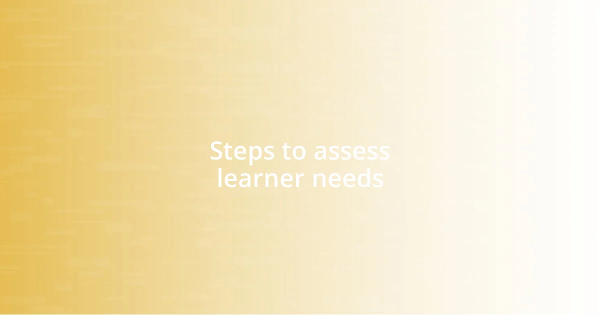 Steps to assess learner needs