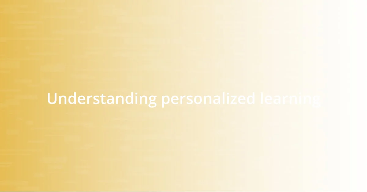 Understanding personalized learning