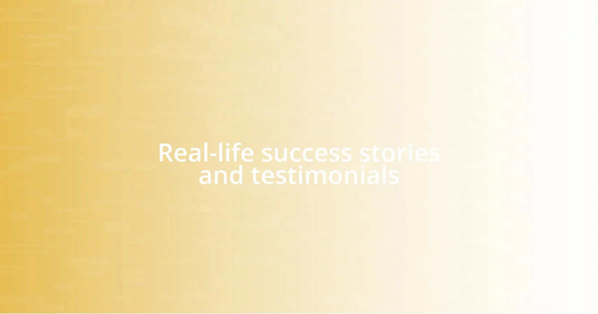 Real-life success stories and testimonials