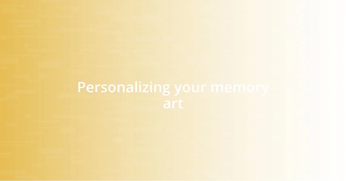 Personalizing your memory art