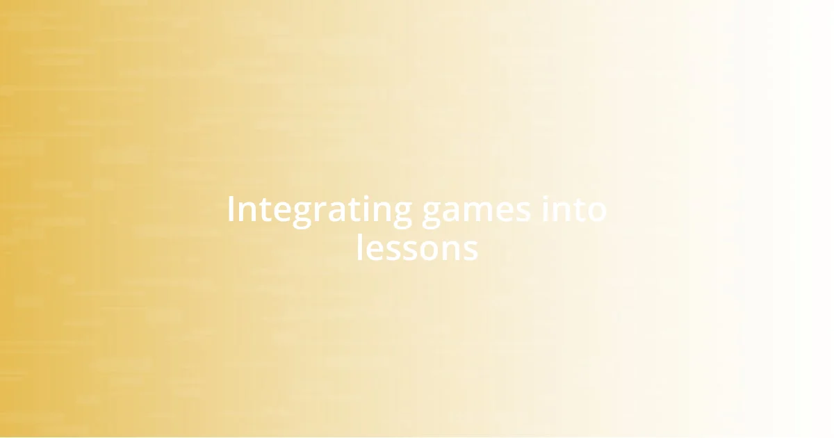 Integrating games into lessons