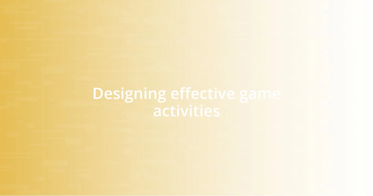 Designing effective game activities