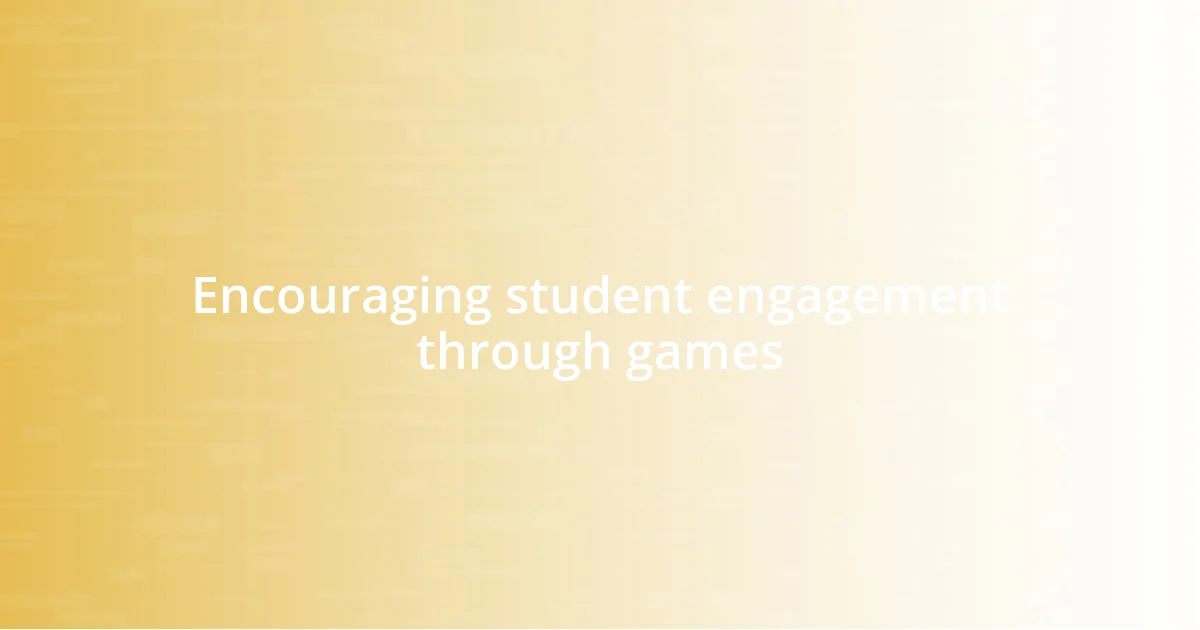 Encouraging student engagement through games